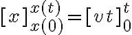 $[x]_{x(0)}^{x(t)}=[vt]_0^t$